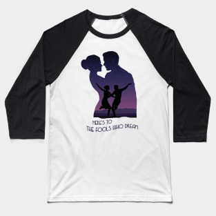 The fools who dream - La La Land Baseball T-Shirt